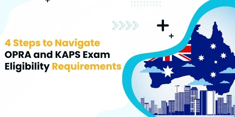 4 Steps to Navigate OPRA and KAPS Exam Eligibility Requirements