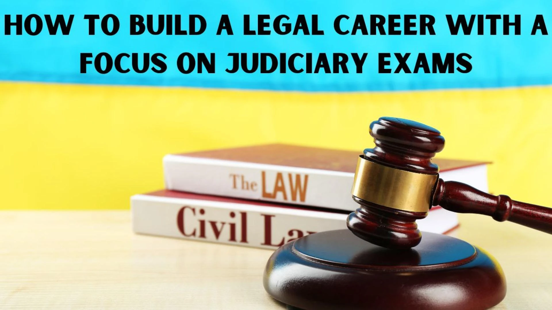How to Build a Legal Career with a Focus on Judiciary Exams