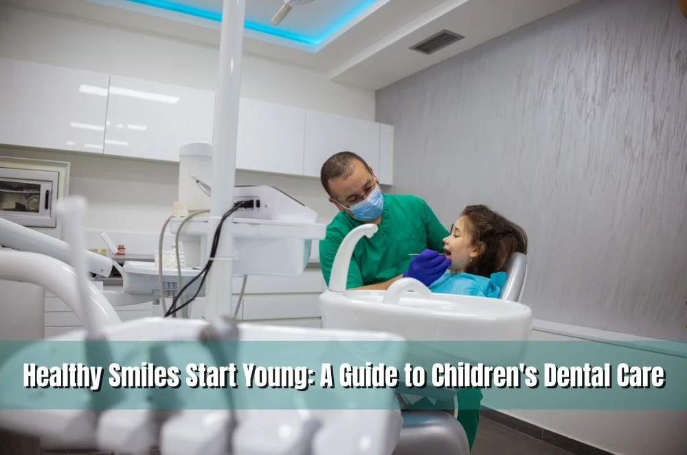 Healthy Smiles Start Young: A Guide to Children's Dental Care