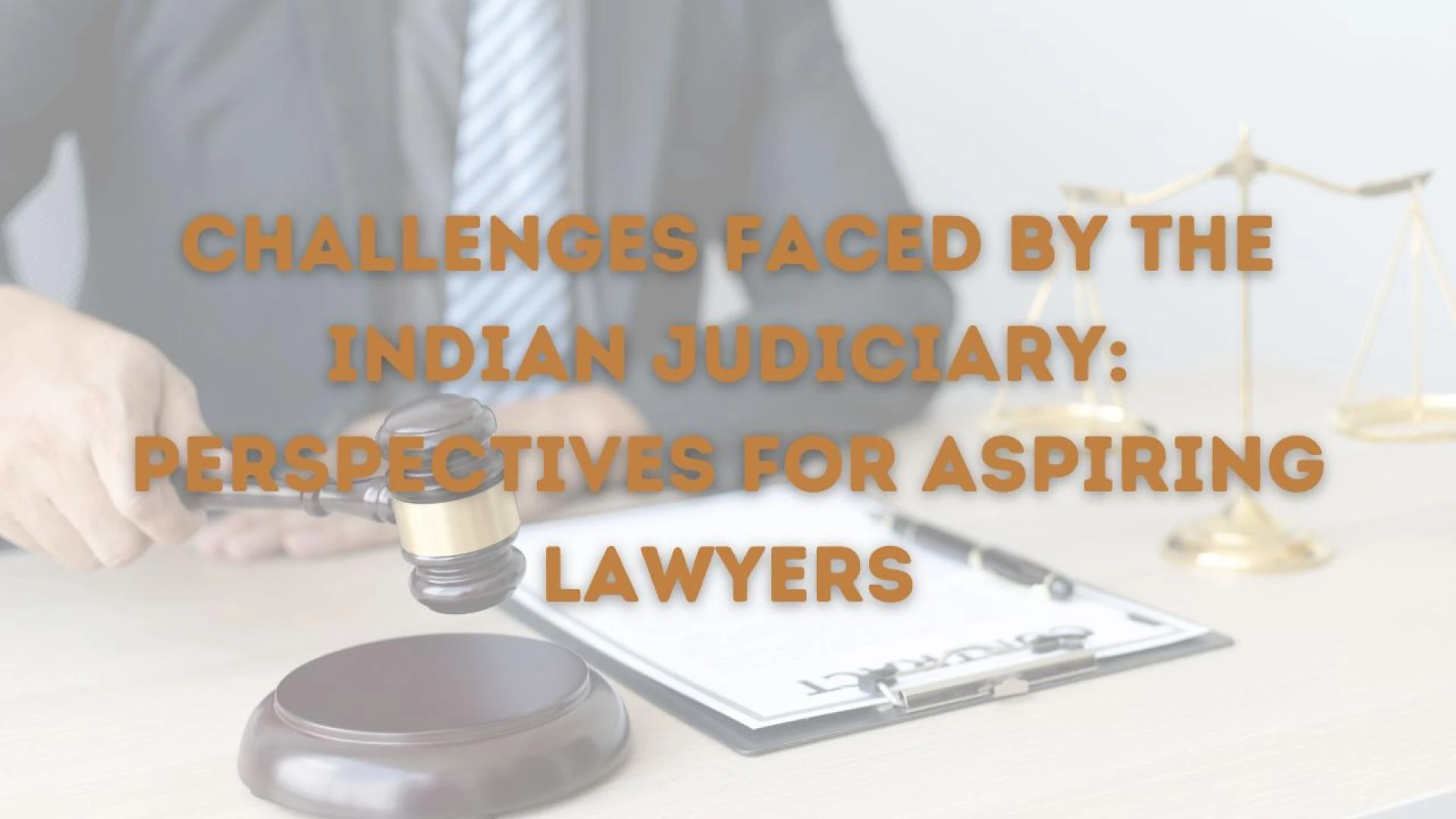 Challenges Faced by the Indian Judiciary: Perspectives for Aspiring Lawyers