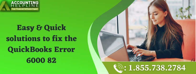 Simple and quick fixing methods for QuickBooks 2023 Error 6000 82