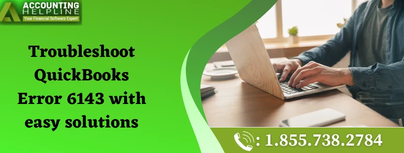 Simple and quick fixing methods for QuickBooks 2018 Error 6143