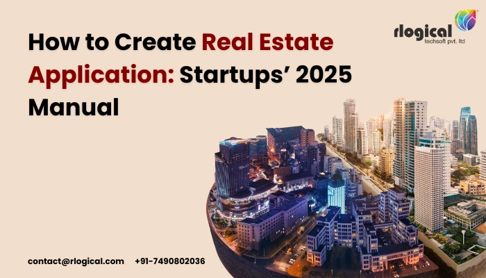 How to Create Real Estate Application: Startups' 2025 Manual
