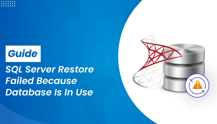 SQL Server Restore Failed Because Database Is In Use: Guide
