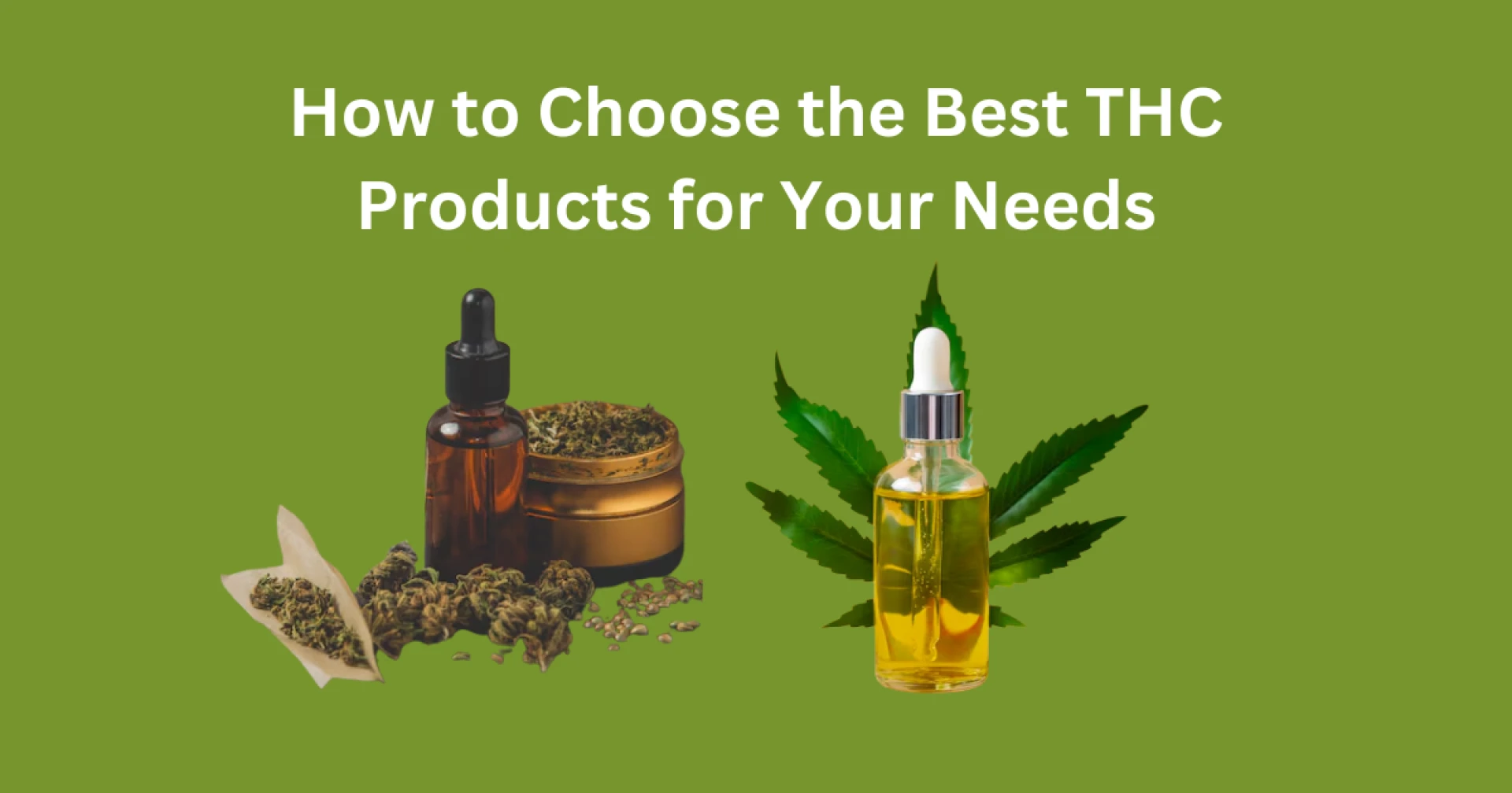How to Choose the Best THC Products for Your Needs