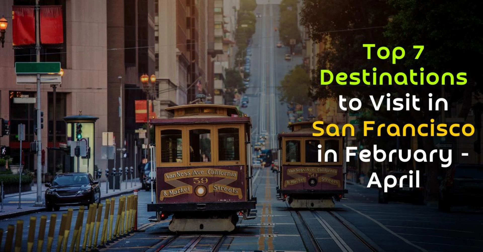 Top 7 Destinations to Visit in San Francisco in February - April