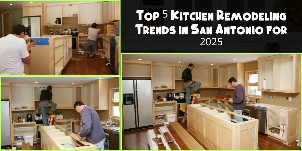 Top 5 Kitchen Remodeling Trends in San Antonio for 2025