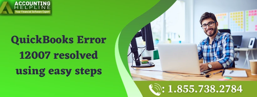 Simple methods to instantly fix QuickBooks Error 12007