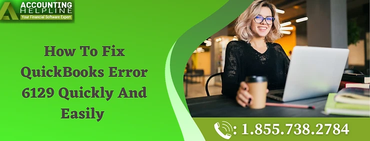Simple methods to instantly fix QuickBooks Error 6129