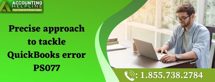 Simple methods to instantly fix QuickBooks error PS077
