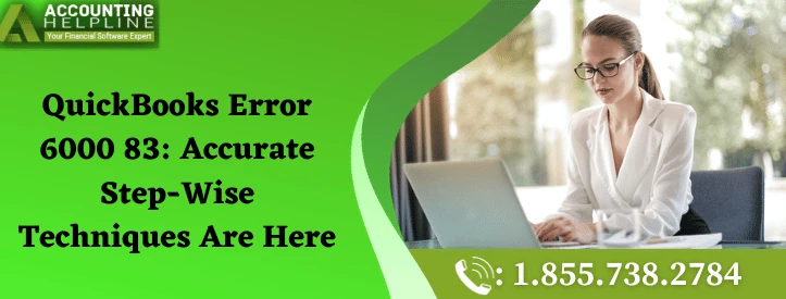 Simple methods to instantly fix QuickBooks Error 6000 83