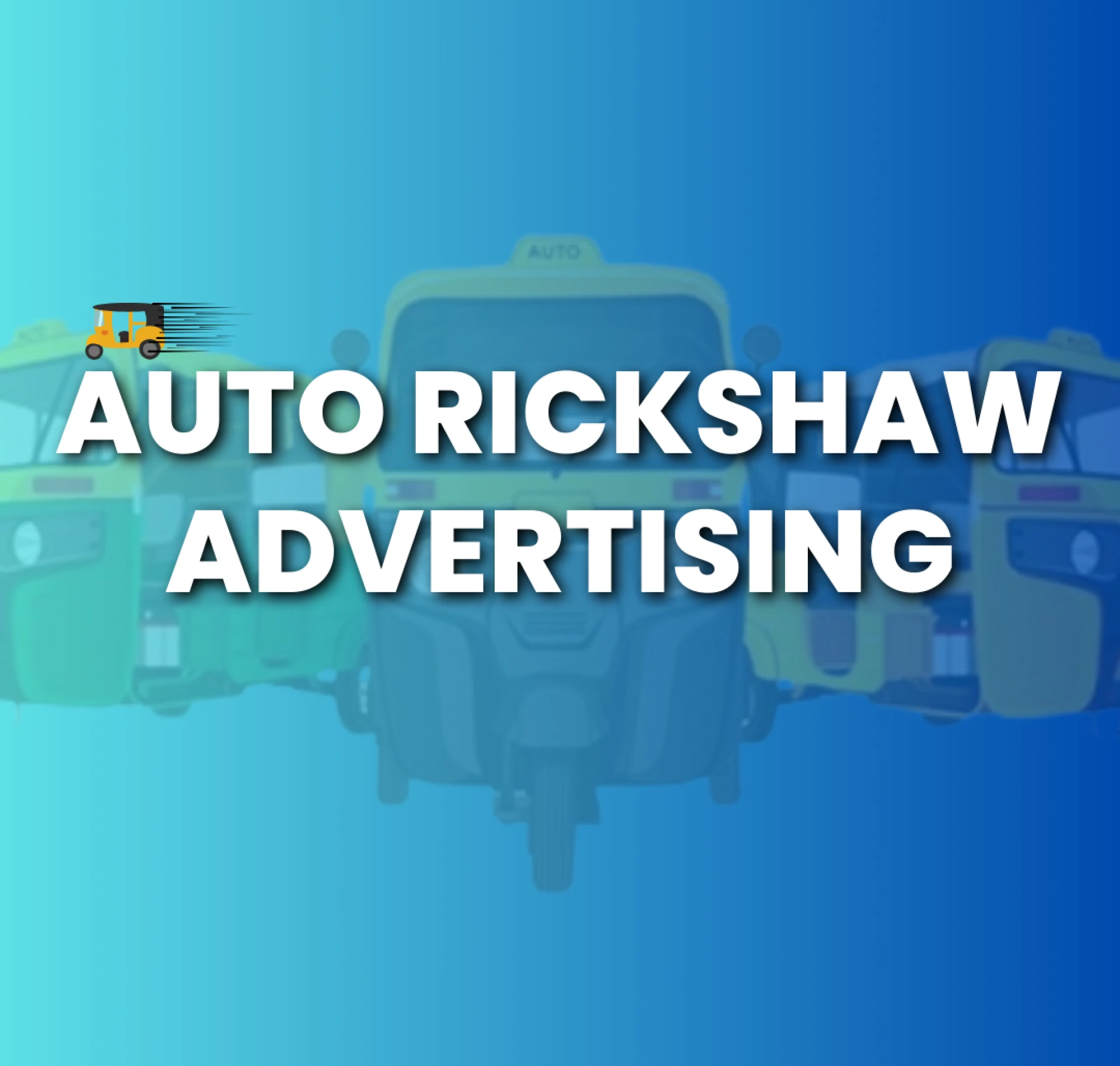 Auto Rickshaw Advertising: A Cost-Effective Strategy to Boost Your Brand
