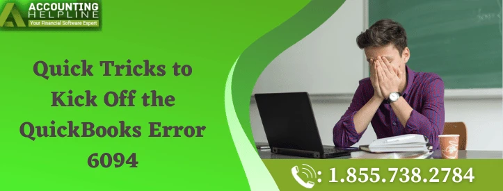 A Must Follow Guide To Resolve QuickBooks Error 6094 Quickly