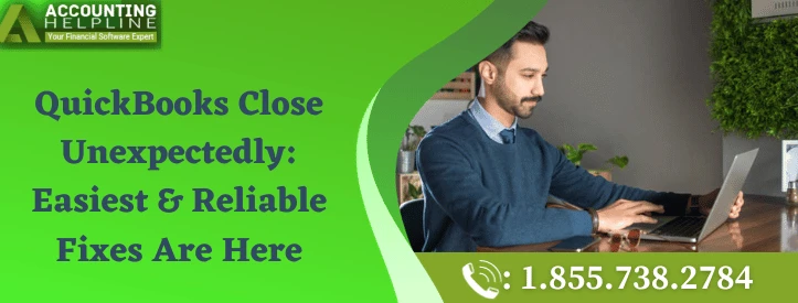 The best ever method to fix QuickBooks Close Unexpectedly