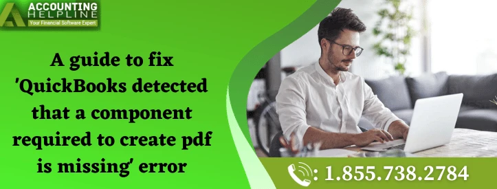 The best ever method to fix QuickBooks detected that a component required to create pdf is missing