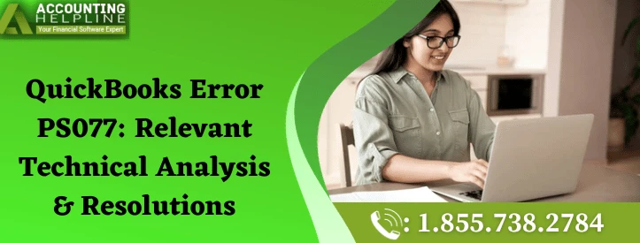 An effective method to troubleshoot QuickBooks Error PS077