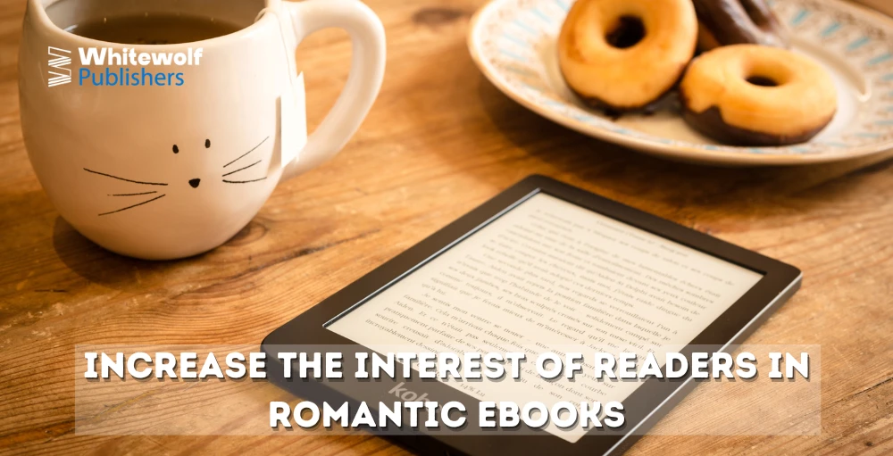 crease the Interest of Readers in Romantic eBooks