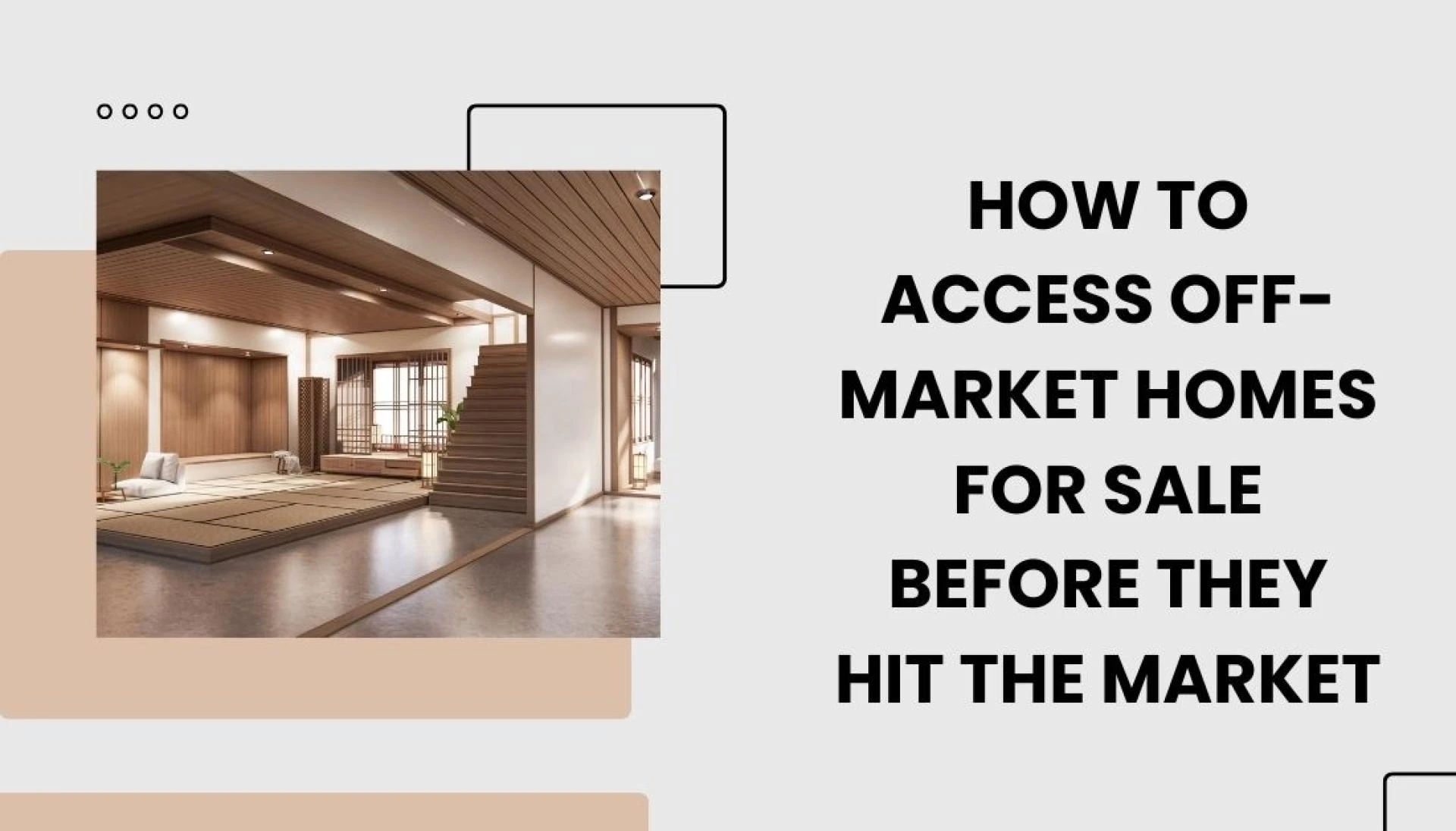 How to Access Off-Market Homes for Sale Before They Hit the Market