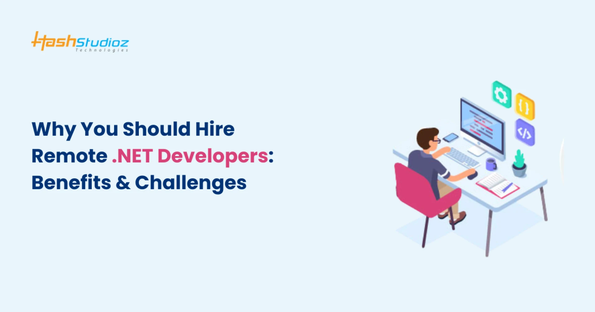 Why You Should Hire Remote .NET Developers: Benefits & Challenges