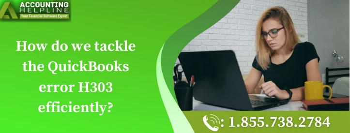 An easy guide to fix QuickBooks error H303