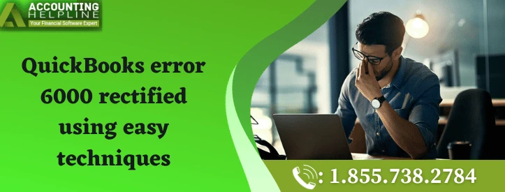 An easy guide to fix QuickBooks error 6000
