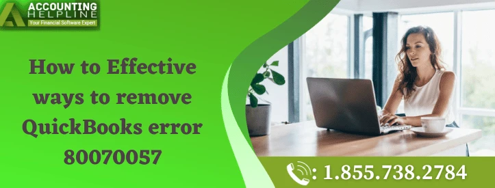 An easy guide to fix QuickBooks error 80070057