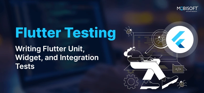 Flutter Testing: Unit, Widget & Integration Tests Guide