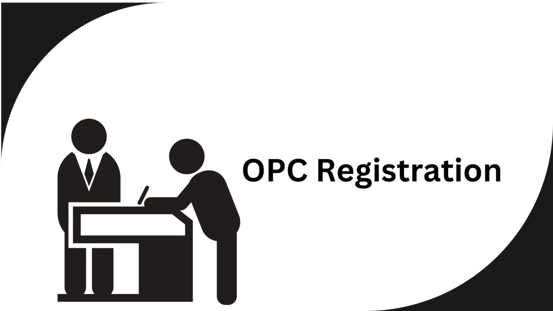 Steps to Register a One Person Company (OPC) in India