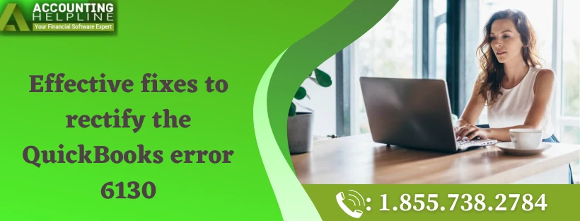 An effective method to troubleshoot QuickBooks error 6130