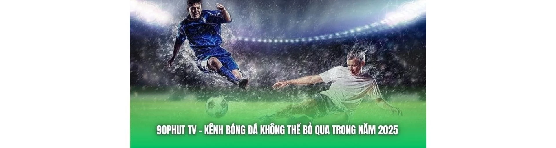 90Phut TV | Trực Tiếp Bóng Đá Miễn Phí Với Chất Lượng Vượt Trội