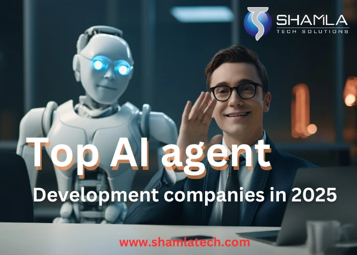 2025’s Top 10 AI Agent Development Companies: Leading the Future of Intelligent Automation
