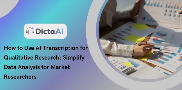 How to Use AI Transcription for Qualitative Research: Simplify Data Analysis for Market Researchers