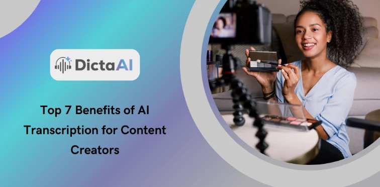 Top 7 Benefits of AI Transcription for Content Creators