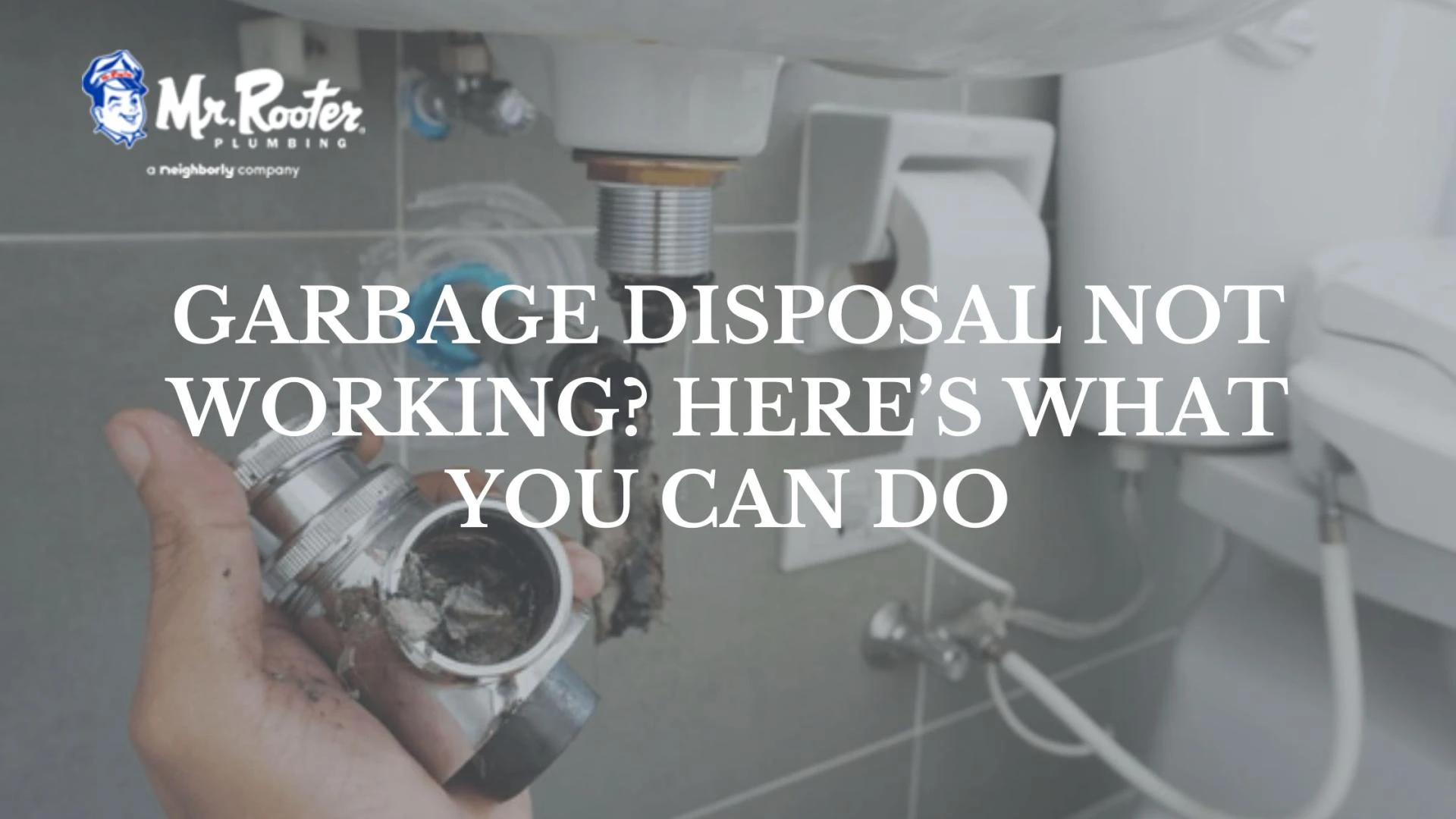 Garbage Disposal Not Working? Here’s What You Can Do