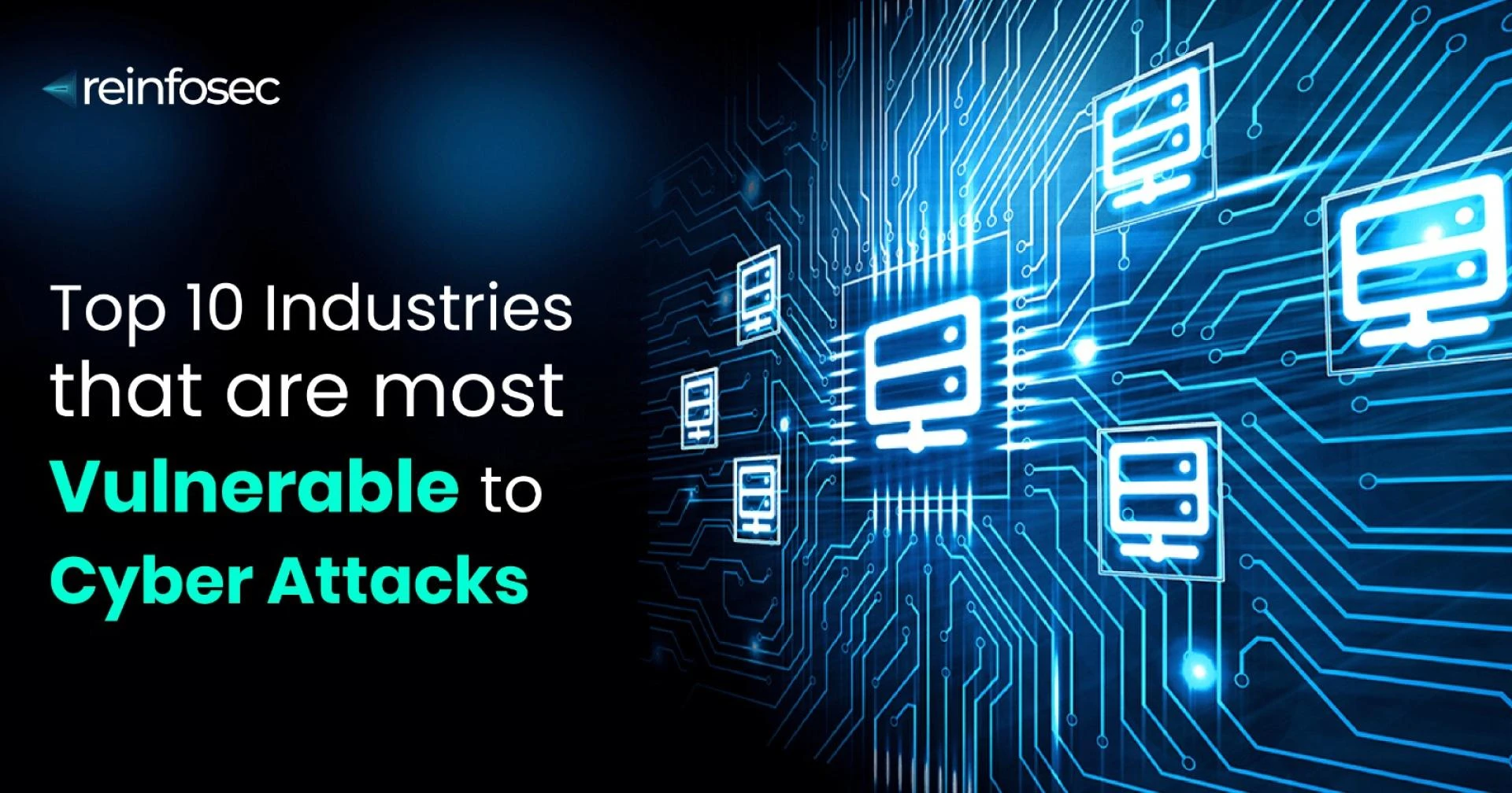 Top 10 Industries that Are Most Vulnerable to Cyber Attacks