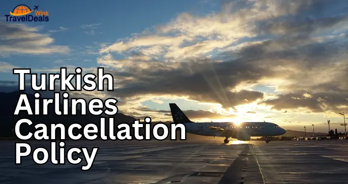 Turkish Airlines Cancellation Policy – Everything You Need to Know