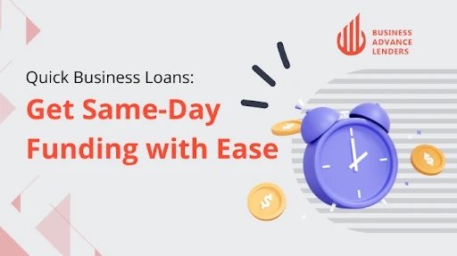 Quick Business Loans: Get Same-Day Funding with Ease
