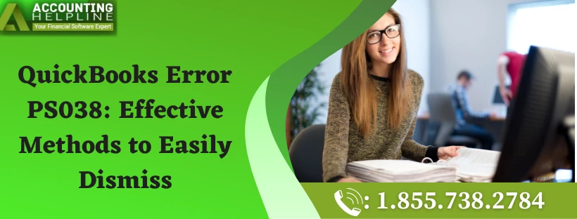 Here are easy methods to fix QuickBooks Error PS038