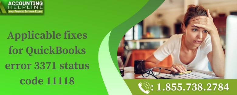 A proper guide to troubleshoot QuickBooks error 3371 status code 11118 issue