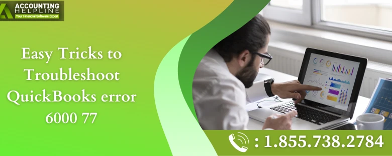 A proper guide to troubleshoot Quickbooks error 6000 77