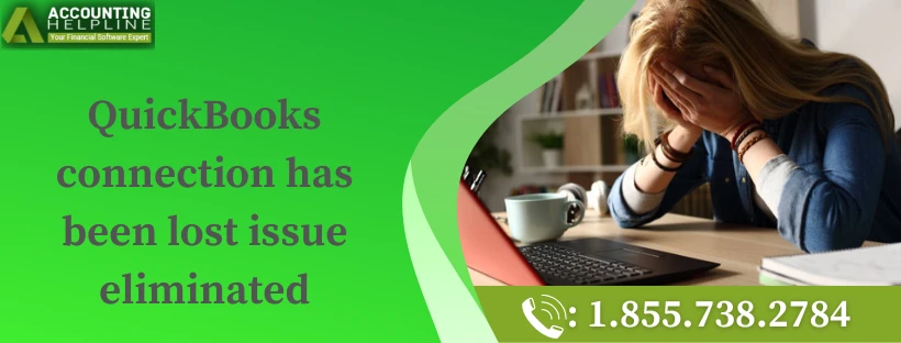 A quick guide to resolve QuickBooks connection has been lost issue