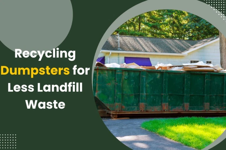 Recycling Dumpsters: A Key Solution for Reducing Landfill Waste