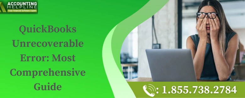 A quick fix guide to troubleshoot QuickBooks Unrecoverable Error