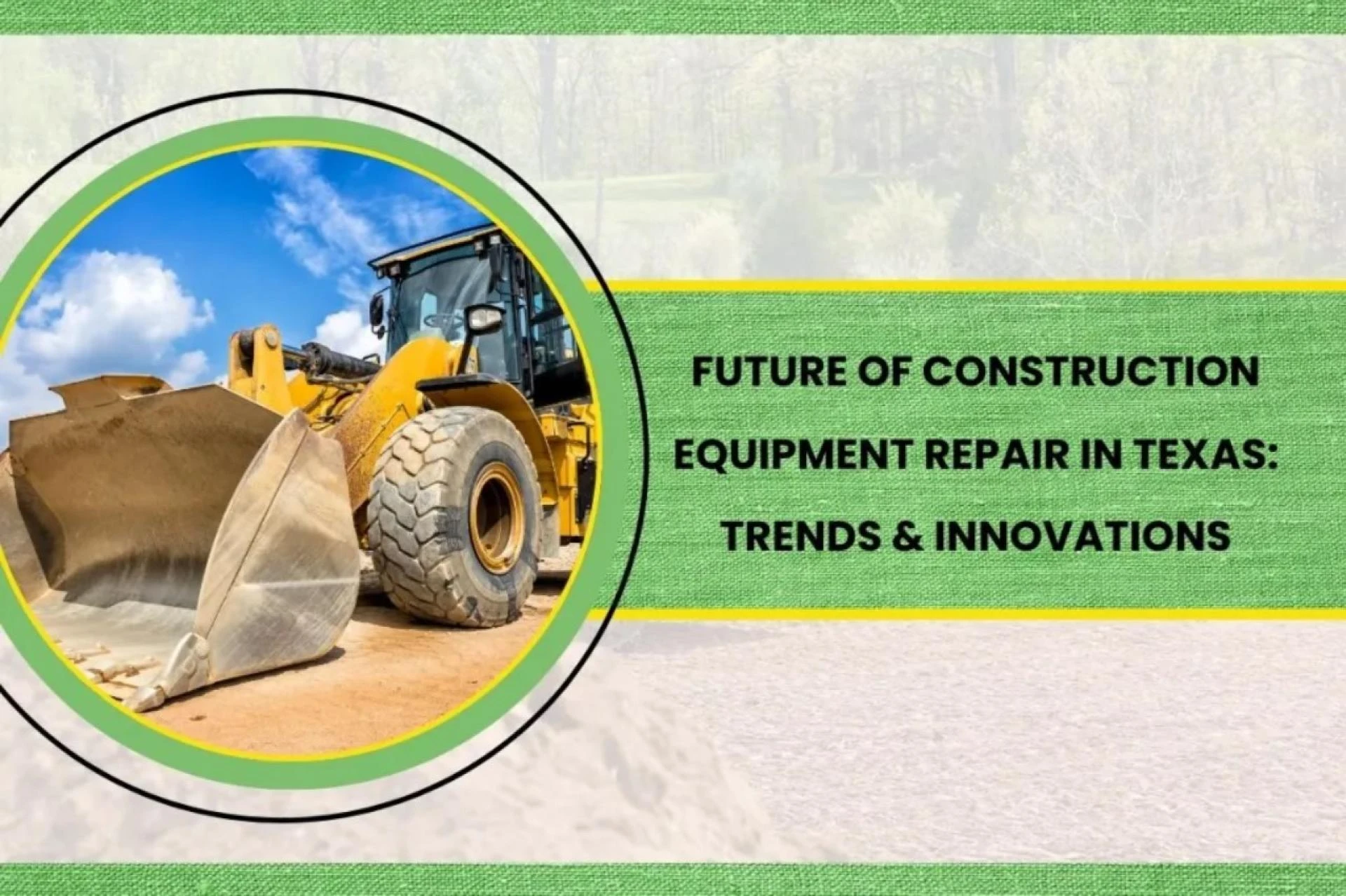The Future of Construction Equipment Repair in Texas: Innovations and Industry Trends