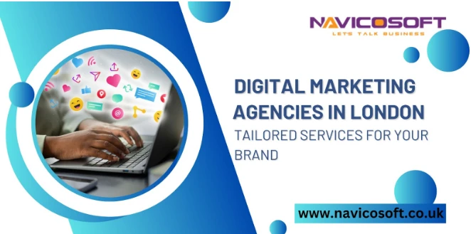 Digital Marketing Agencies in London: Tailored Services for Your Brand