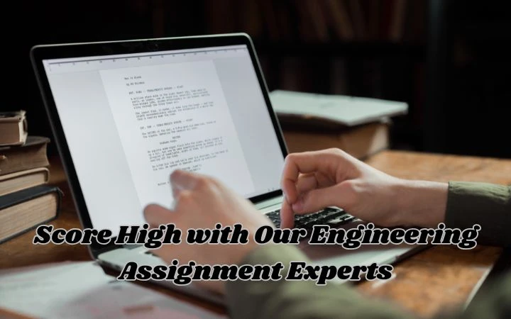 Score High with Our Engineering Assignment Experts