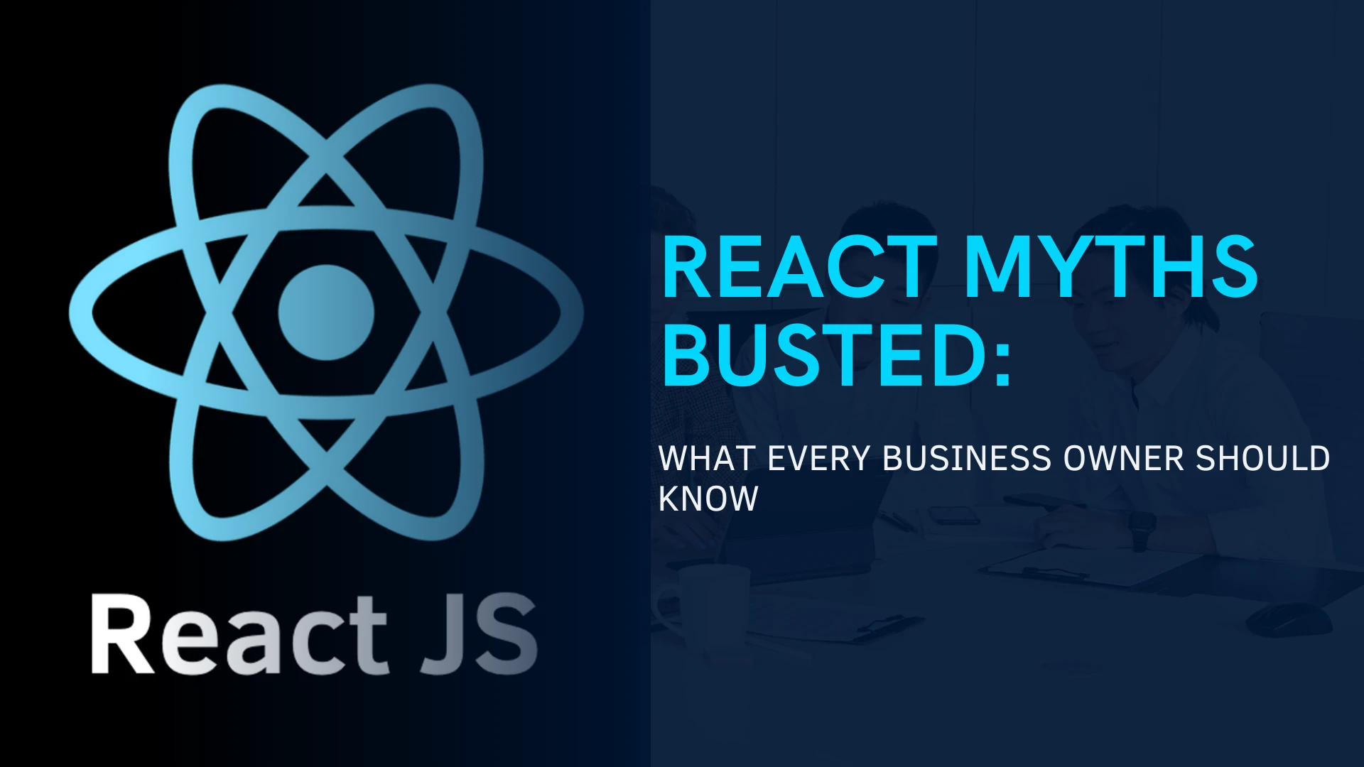 React Myths Busted: What Every Business Owner Should Know