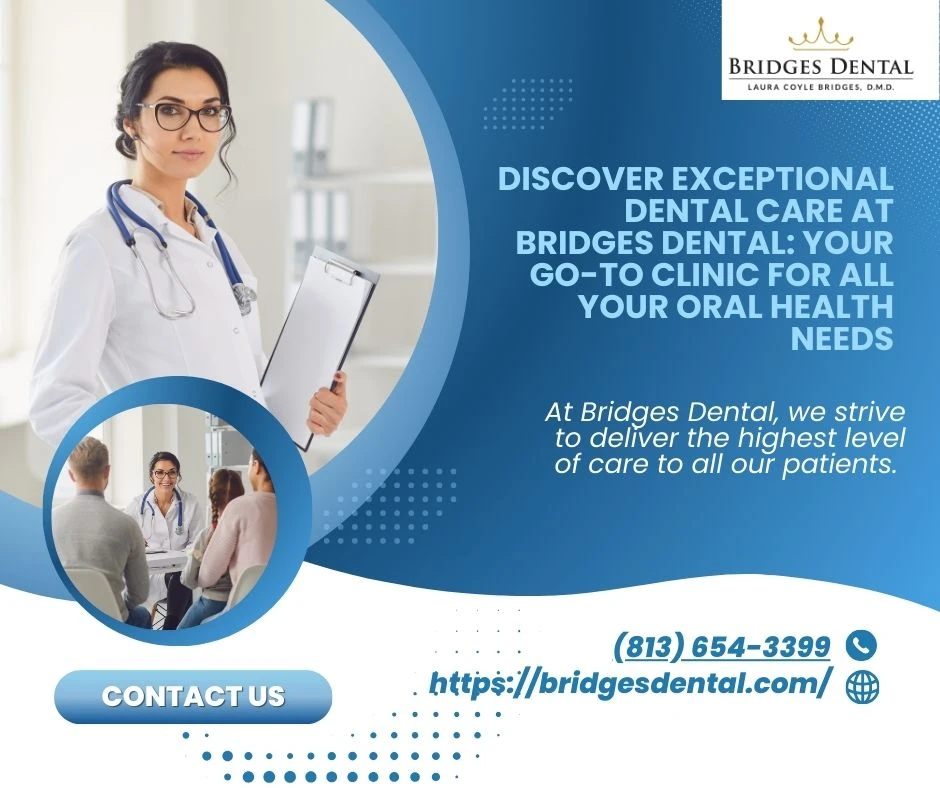 Discover Exceptional Dental Care at Bridges Dental: Your Go-To Clinic for All Your Oral Health Needs