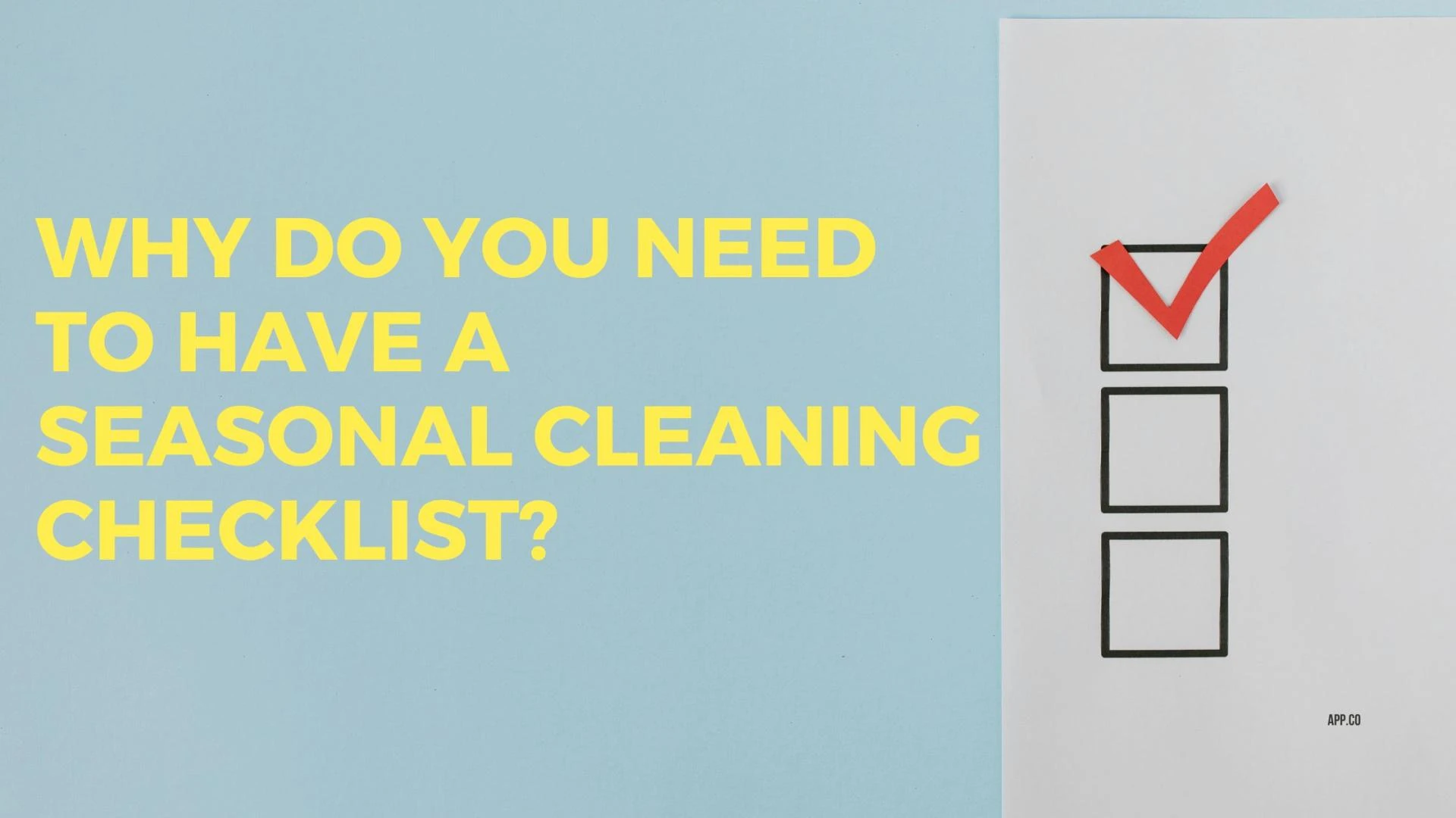 Why Do You Need to Have a Seasonal Cleaning Checklist?