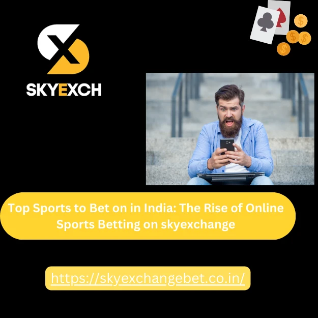 Top Sports to Bet on in India: The Rise of Online Sports Betting on skyexchange